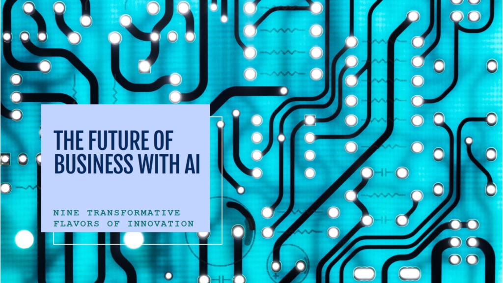 The Future of Business: Nine Transformative Flavors of AI Innovation ...